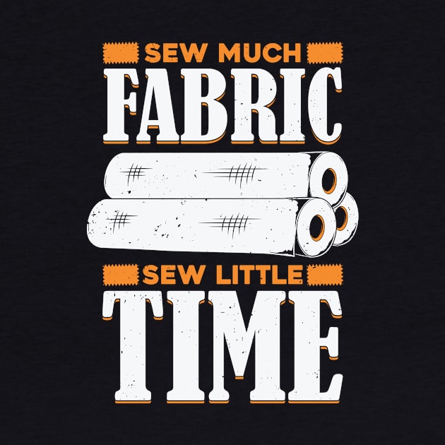 Sew Much Fabric Sew Little Time Sewing Lover Gift by Dolde08